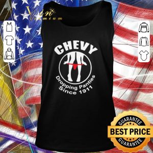 Awesome Chevy Dropping Panties Since 1911 shirt 1