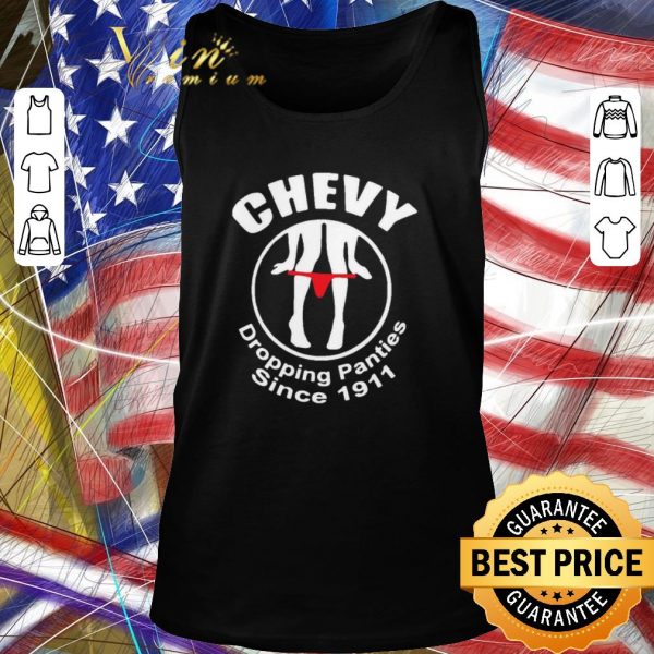 Awesome Chevy Dropping Panties Since 1911 shirt