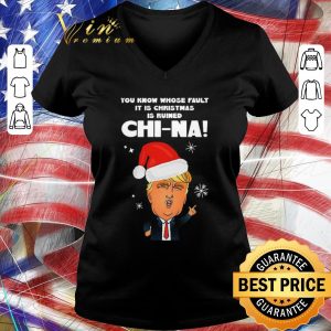 Pretty Donald Trump You Know Whose Fault It Is Christmas Is Ruined Chi-na Sweater shirt 2