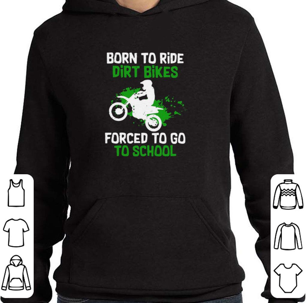 8e91891a premium born to ride dirt bikes forced to go to school shirt 4 - Premium Born To Ride Dirt Bikes Forced To Go To School shirt