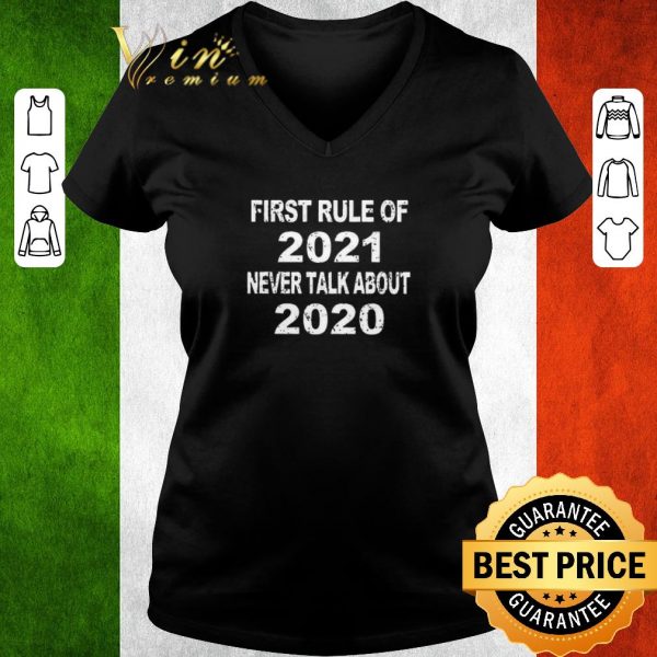 Original First Rule Of 2021 Never Talk About 2020 shirt