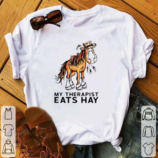 Top Horse My Therapist Eats Hay shirt