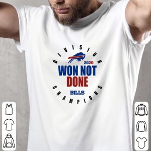 Top 2020 Won Not Done Division Champions Buffalo Bills shirt