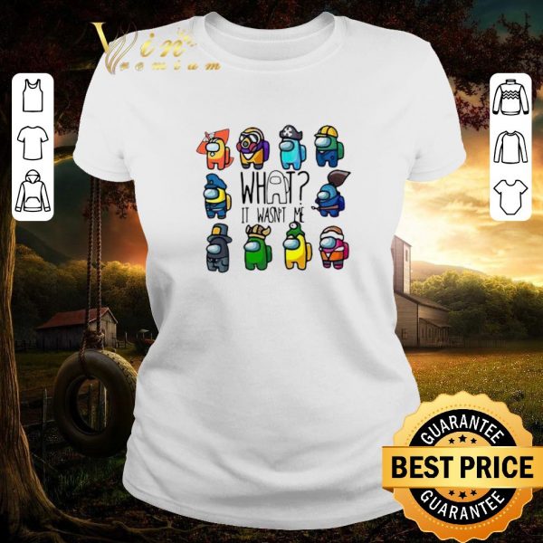Official Among Us What It Wasn’t Me shirt