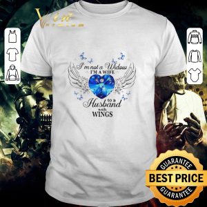 Original I’m Not A Widows I’m A Wife To A Husband With Wings shirt