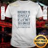 Top Hockey Is Easy All You Have To Do Is Put A3 Piece Of Rubber Into A 4 X 6 Net shirt