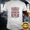Nice I Never Dreamed I’d Grow Up Stubborn Daughter Dad Living The Dream shirt