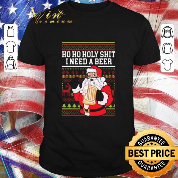 Original Ho Ho Holy Shit I Need A Beer Santa Christmas shirt