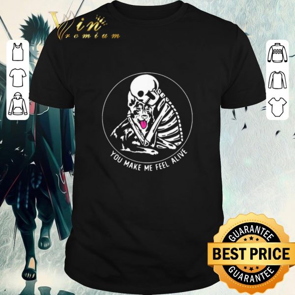 Top Skeleton Hug German Shepherd You Make Me Feel Alive shirt