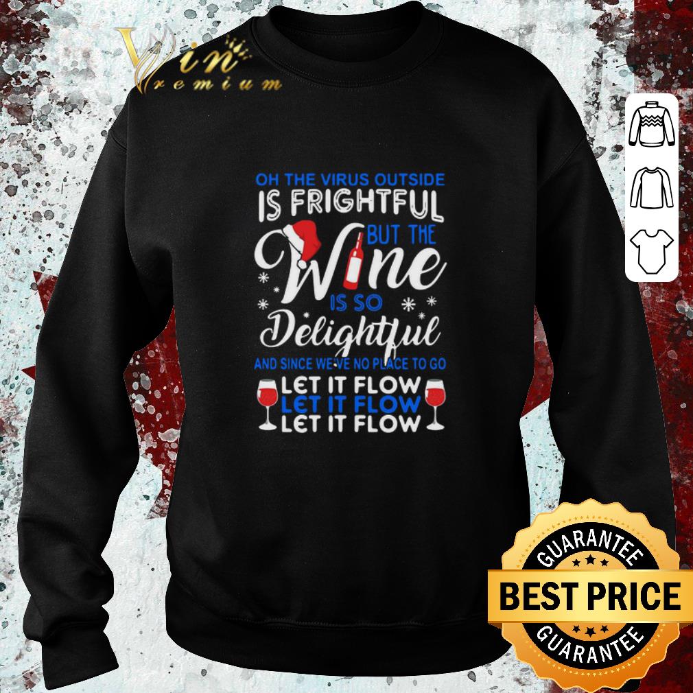 c81c1ec0 nice oh the virus outside is frightful but the wine is so delightful and since we ve not place to go let it flow let it flow shirt 4 - Nice Oh The Virus Outside Is Frightful But The Wine Is So Delightful And Since We’ve Not Place To Go Let It Flow Let It Flow shirt