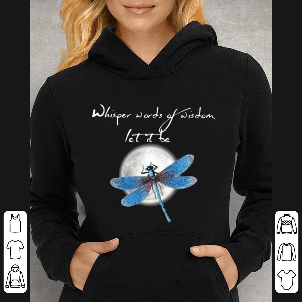 d21877ef great dragonfly moon whisper words of wisdom let it be shirt 4 - Great Dragonfly Moon Whisper Words Of Wisdom Let It Be shirt