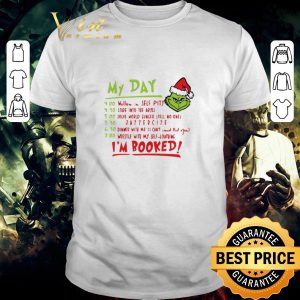 Premium Grinch My Day I’m Booked shirt