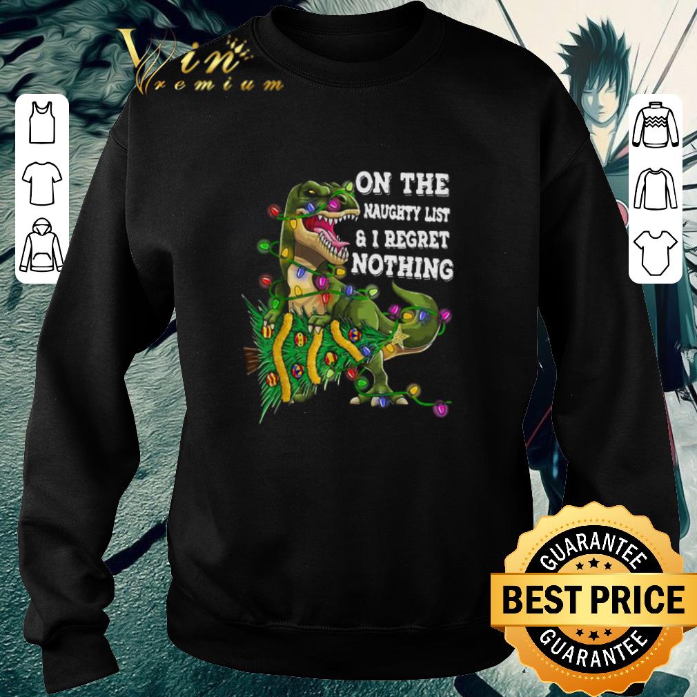 e2ab8b93 funny dinosaur t rex on the naughty list and i regret nothing christmas shirt 4 - Funny Dinosaur T-rex On The Naughty List And I Regret Nothing Christmas shirt