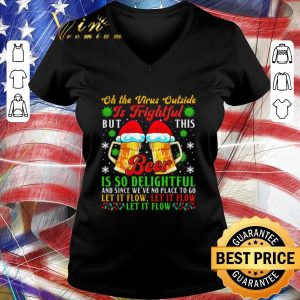 Premium Oh The Virus Outside Is Frightful But This Beer Is So Delightful And Since We’ve No Place To Go Let It Flow shirt 2