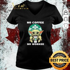 Premium Baby Yoda Hug Starbuck No Coffee No Workee shirt 2