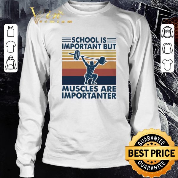 Nice School Is Important But Muscles Are Importanter Vintage Retro shirt