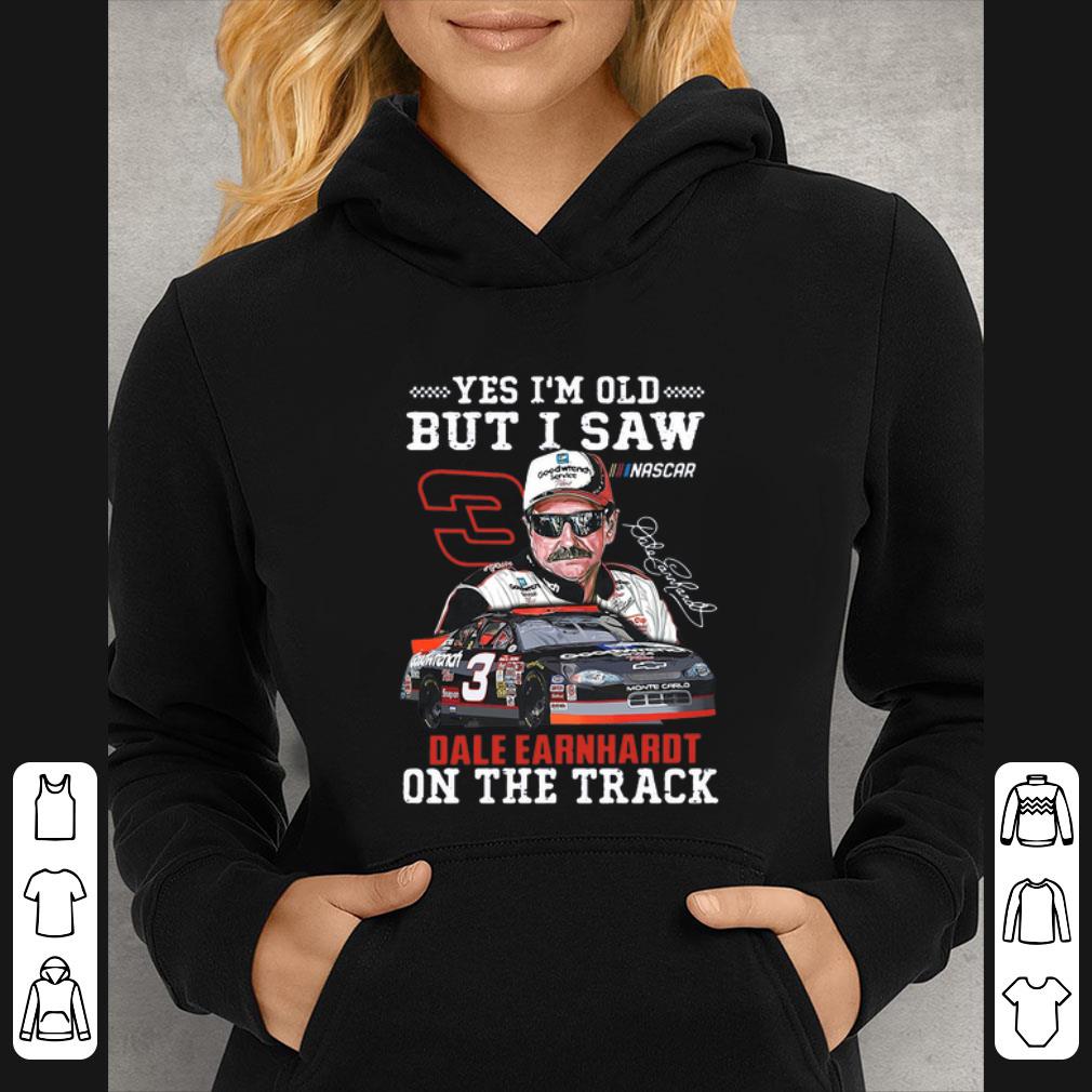 02b32f59 nice yes i m old but i saw dale earnhardt on the track signature shirt 4 - Nice Yes I’m Old But I Saw Dale Earnhardt On The Track Signature shirt