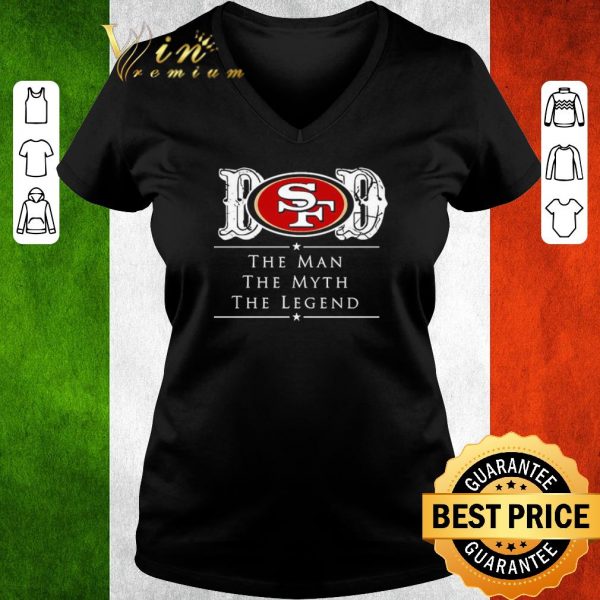 Premium Dad San Francisco 49ers Football The Man The Myth The Legend shirt