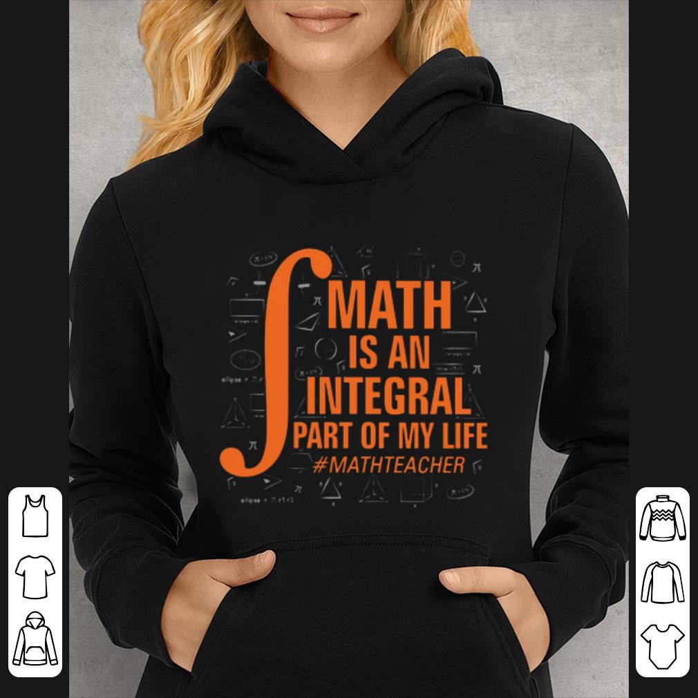 56d291f9 awesome math teacher math is an integral part of my life shirt 4 - Awesome Math teacher math is an integral part of my life shirt