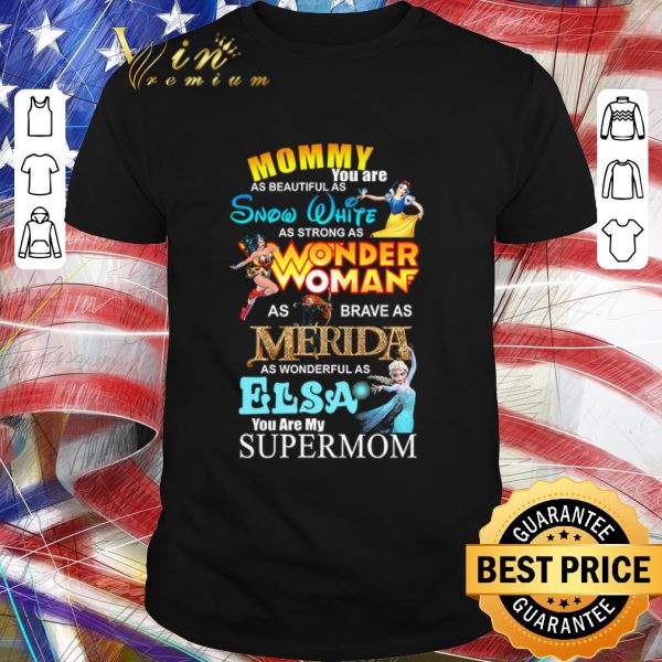 Official Mommy you are as beautiful as snow white shirt