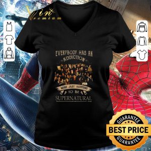 Nice Everybody Has An Addiction Mine Just Happens To Be Supernatural shirt 2