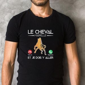 Original Le Cheval Mappelle Et Je Dois Y Aller shirt 1