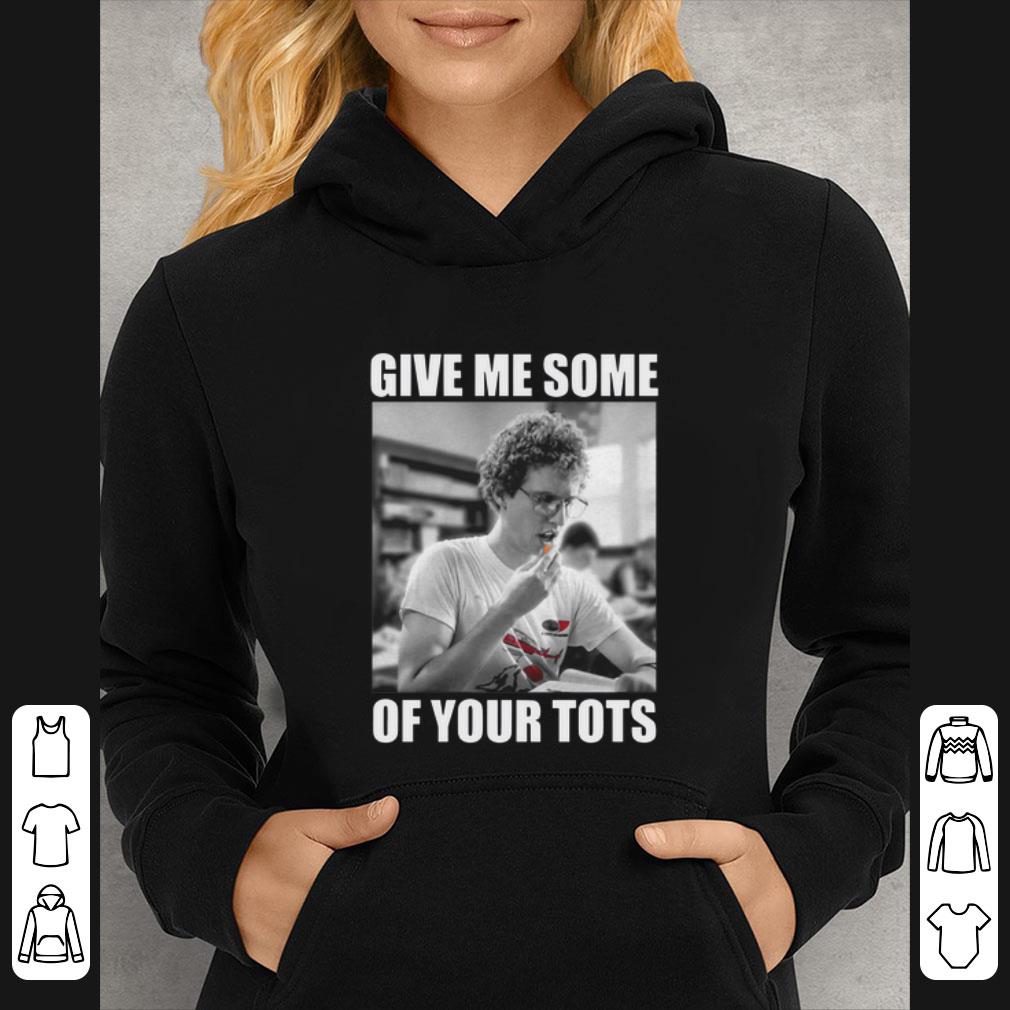 7e88e39b original napoleon dynamite give me some of your tots shirt 4 - Original Napoleon Dynamite Give Me Some Of Your Tots shirt