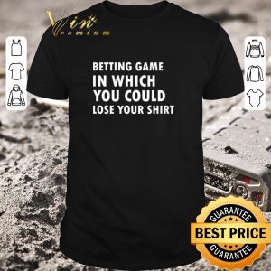 Premium betting game in which you could lose your shirt