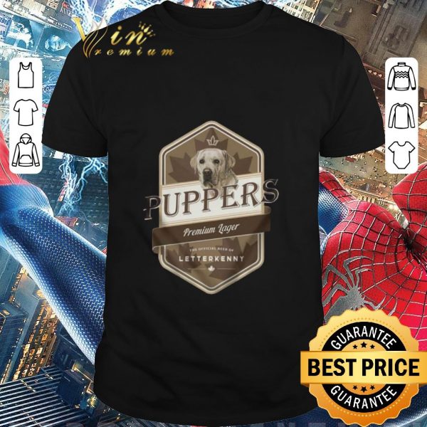 Official Puppers Premium Lager The Official Beer Of Letterkenny shirt