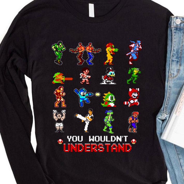 8e6a7798 video games you wouldn t understand shirt 4 - Best Video Games You Wouldn't Understand shirt