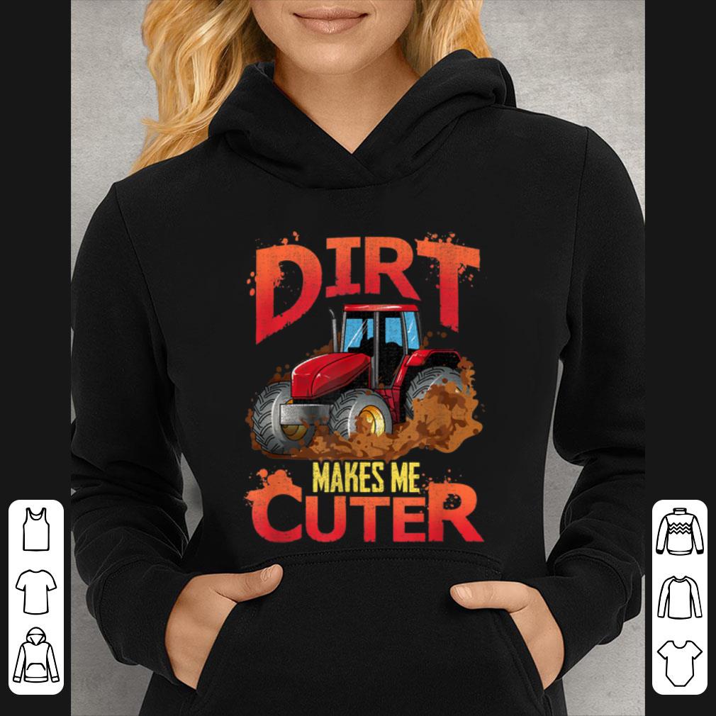 9d94777e premium tractor and dirt make me cuter shirt 4 - Premium Tractor And Dirt Make Me Cuter shirt
