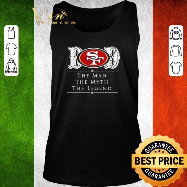 Premium Dad San Francisco 49ers Football The Man The Myth The Legend shirt