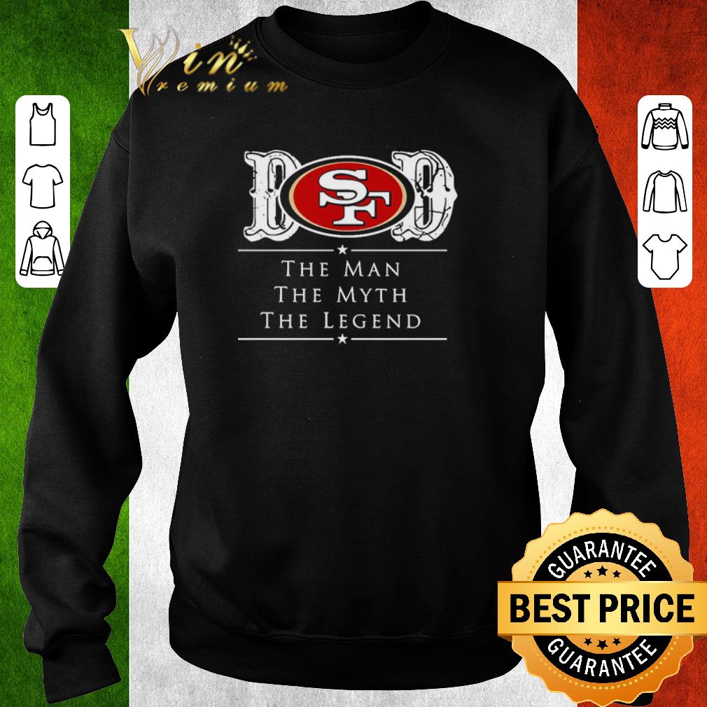 f0bc98d5 premium dad san francisco 49ers football the man the myth the legend shirt 4 - Premium Dad San Francisco 49ers Football The Man The Myth The Legend shirt