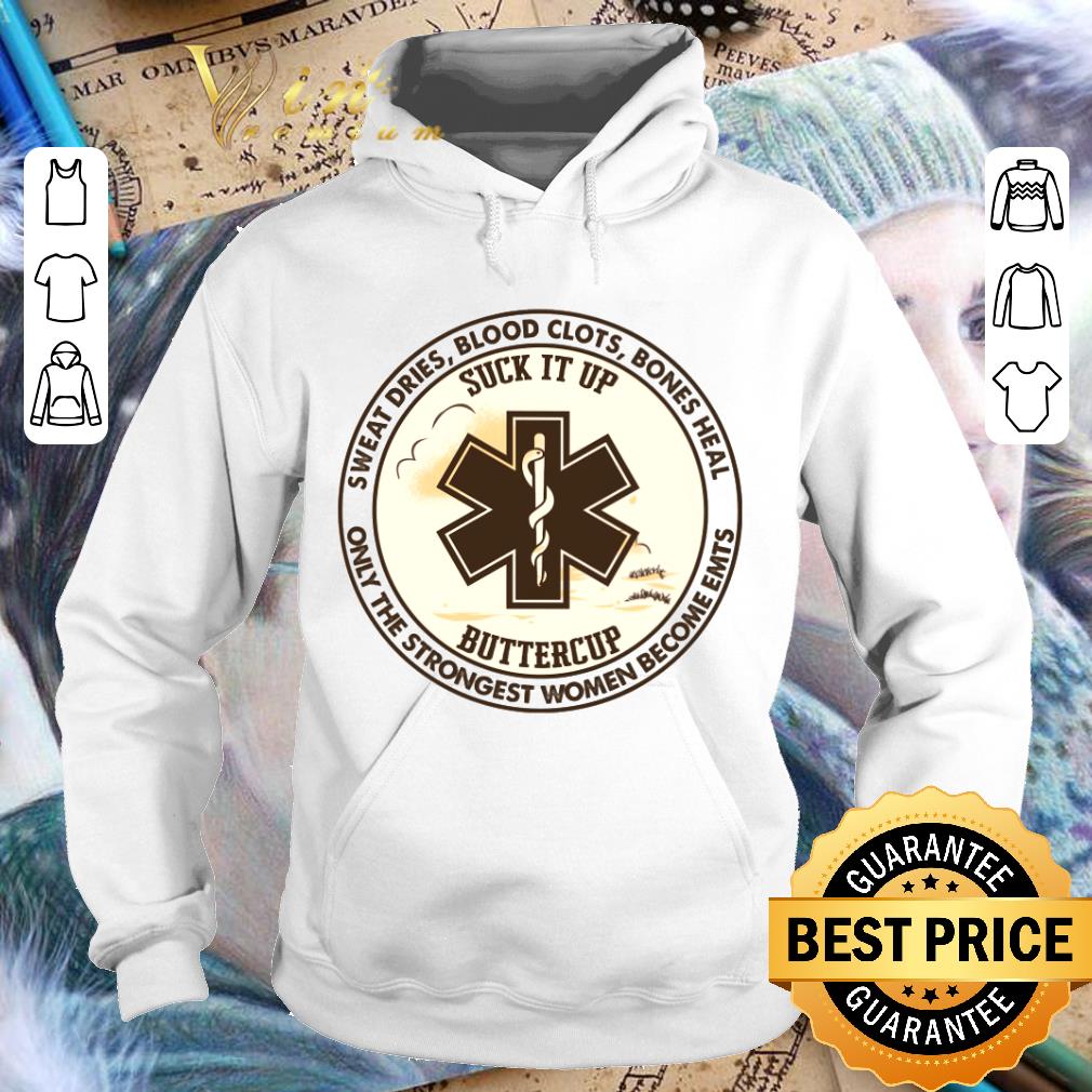 442a7da8 sweat dries blood clots bones heal suck it up buttercup only the strongest women become emts shirt 4 - Original Sweat Dries Blood Clots Bones Heal Suck It Up Buttercup Only The Strongest Women Become EMTs Shirt