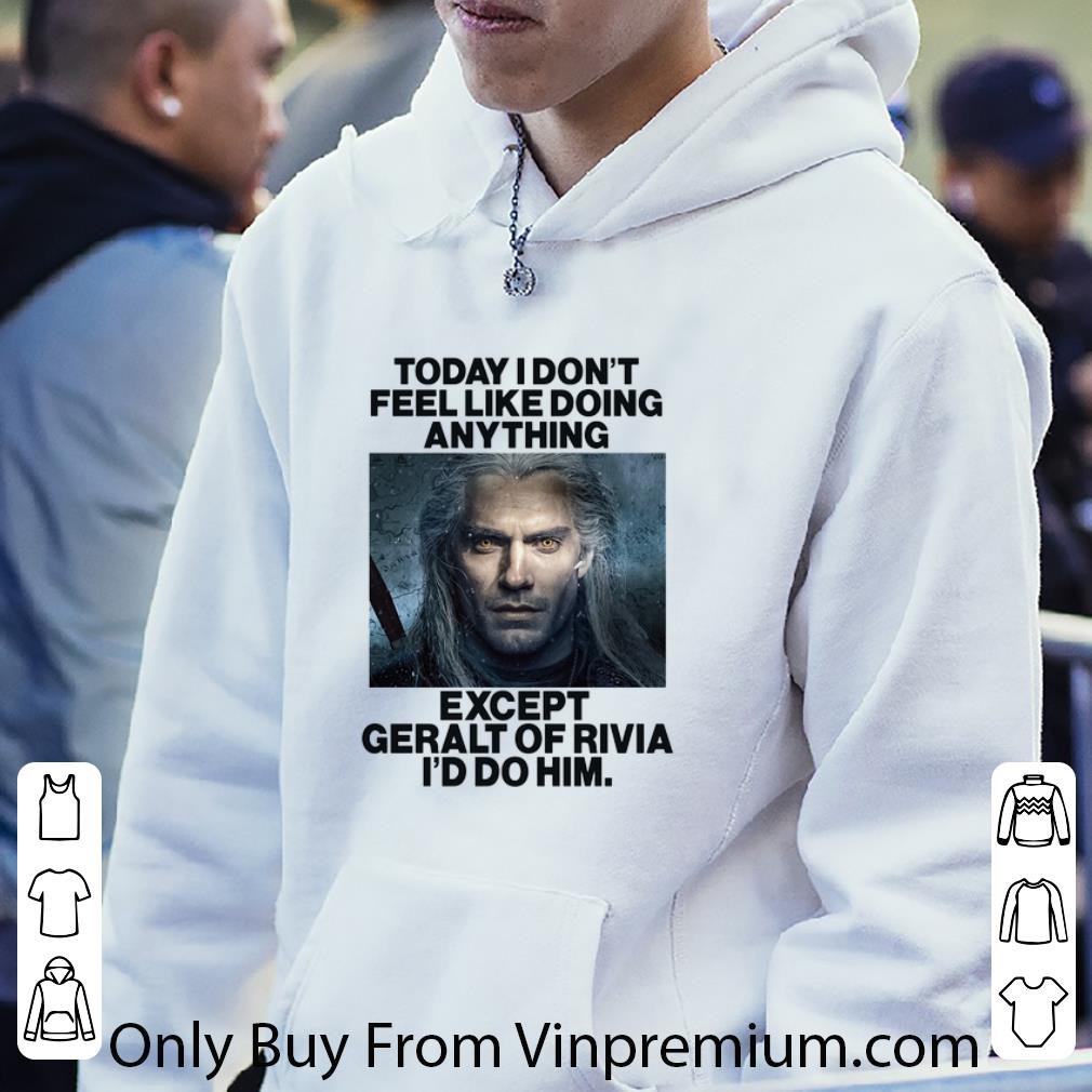 a8e6bf69 nice the witcher today i don t feel like doing geralt of rivia shirt 4 - Nice The Witcher Today i don't feel like doing Geralt of Rivia shirt