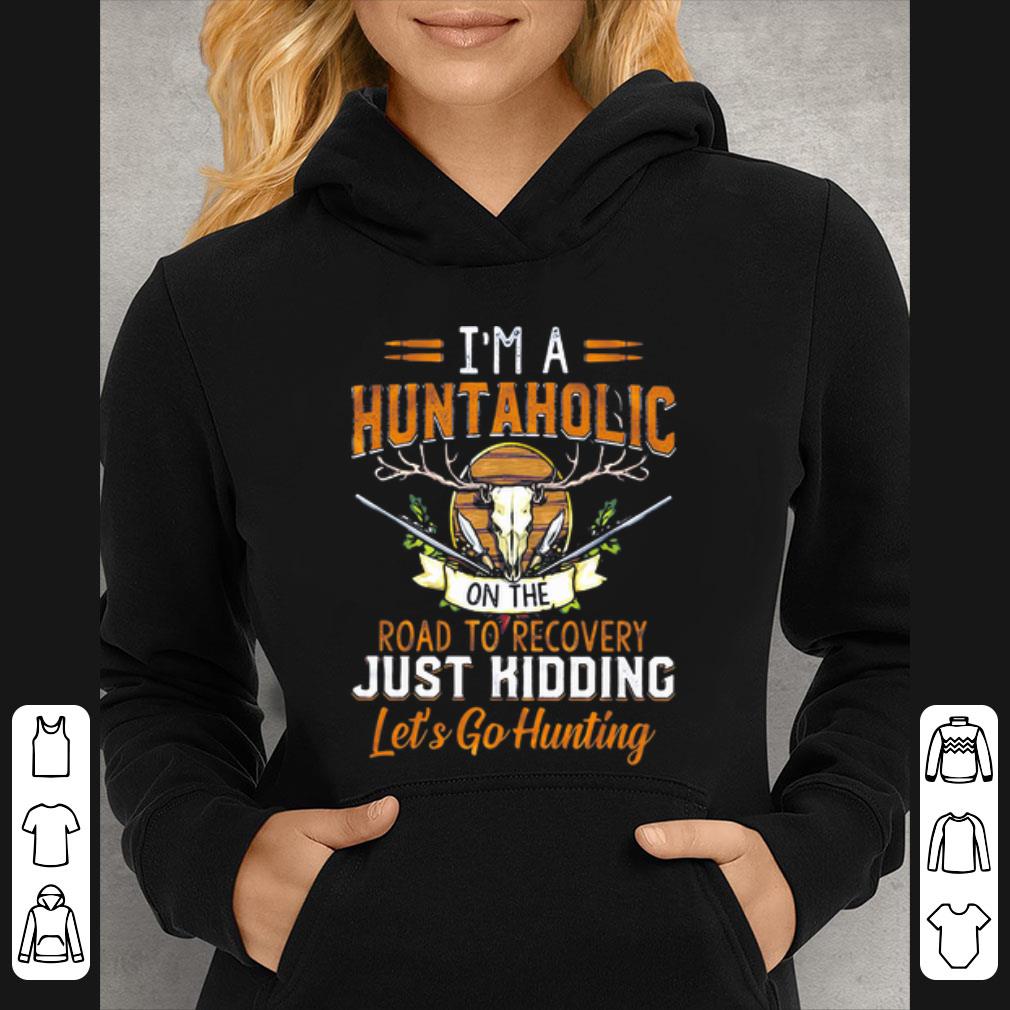 d286227a nice i m a huntaholic on the road to recovery just kidding let s go hunting shirt 4 - Nice I'm A Huntaholic On The Road To Recovery Just Kidding Let’s Go Hunting shirt