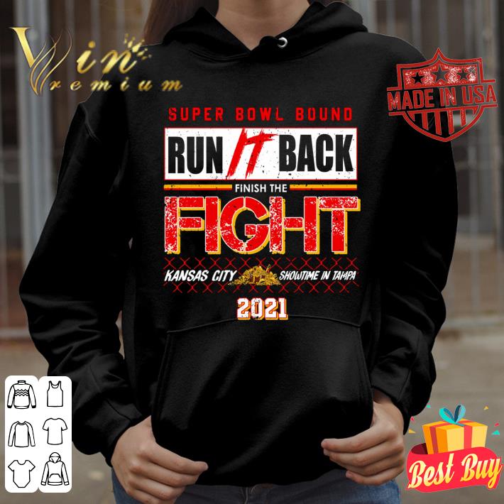 f84e6424 super bowl bound run it back finish the fight kansas city showtime in tampa 2021 shirt 4 - Official Super Bowl Bound Run It Back Finish The Fight Kansas City Showtime In Tampa 2021 Shirt