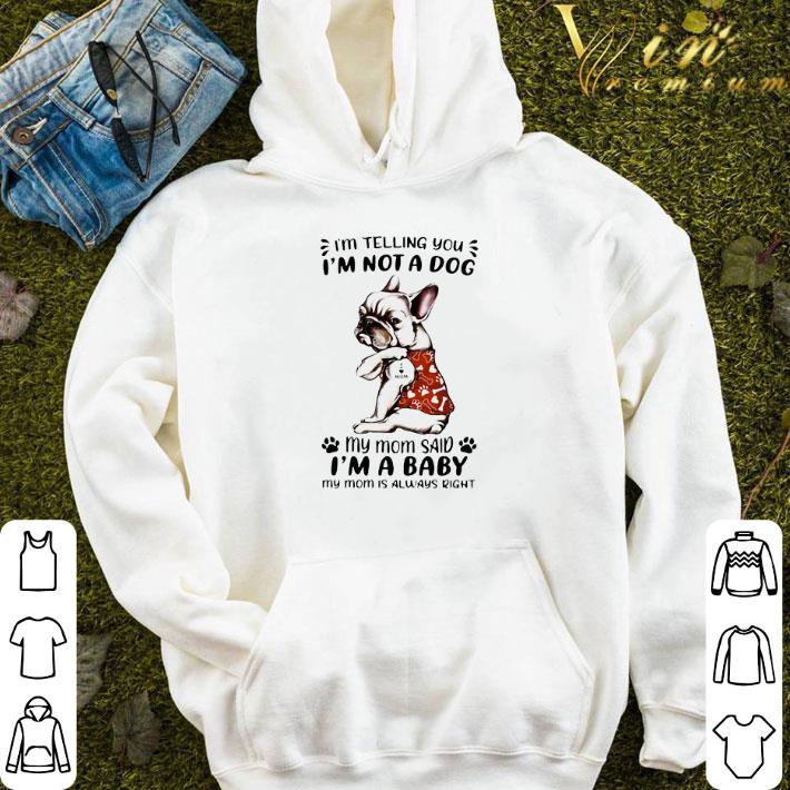 41e6e7f1 pretty pug i m telling you i m not a dog my mom said i m a baby my mom is always right shirt 4 - Pretty Pug I’m Telling You I’m Not A Dog My Mom Said I’m A Baby My Mom Is Always Right shirt