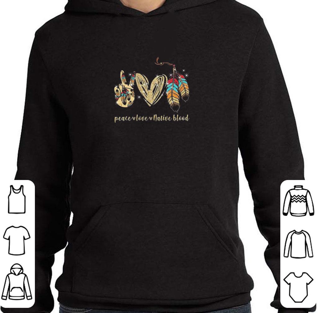9a373dc5 nice peace love native blood shirt 4 - Nice Peace Love Native Blood shirt