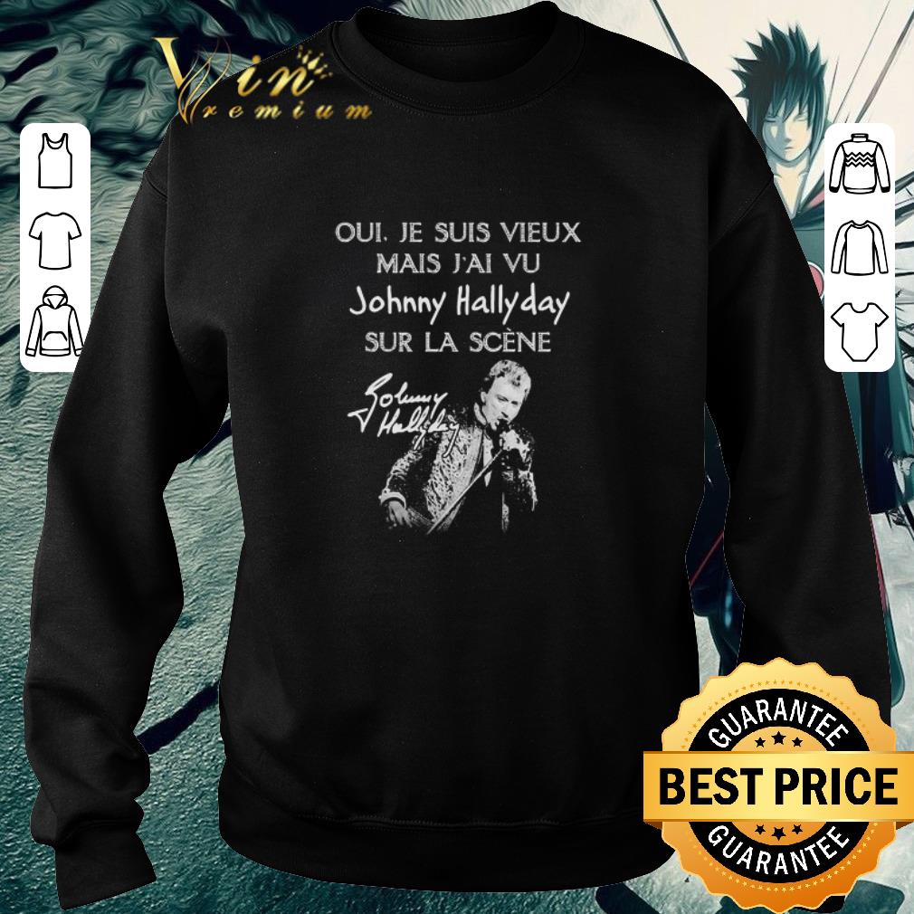 d45fd723 nice oui je suis vieux mais j ai vu johnny hallyday sur la scene shirt 4 - Nice Oui Je Suis Vieux Mais J’ai Vu Johnny Hallyday Sur La Scene shirt