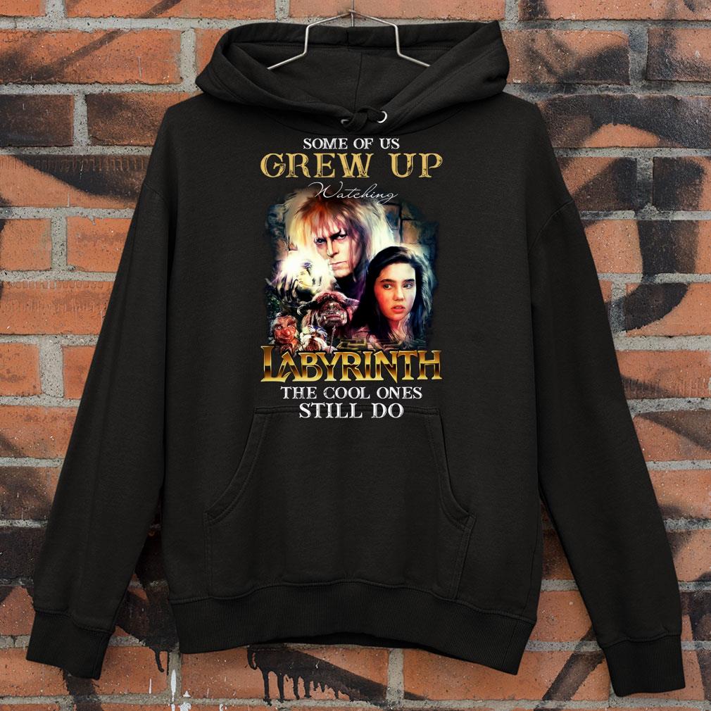 ecd5766c some of us grew up watching labyrinth the cool ones still do shirt 4 - Awesome Some of us grew up watching Labyrinth the cool ones still do shirt