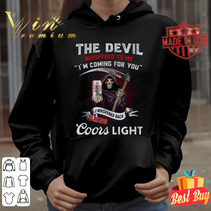 a9171238 the devil whispered to me i m coming for you i whispered back bring coors light shirt 4 - Hot The devil whispered to me i'm coming for you i whispered back bring Coors light shirt