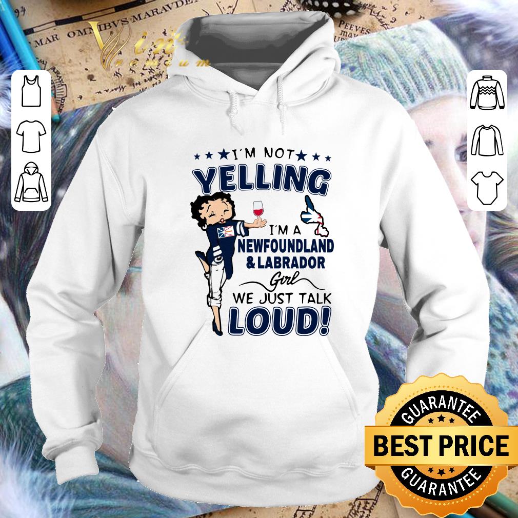 bce8ef6d im not yelling im a newfoundland and labrador girl we just talk loud shirt 4 - Official Im Not Yelling Im A Newfoundland And Labrador Girl We Just Talk Loud shirt