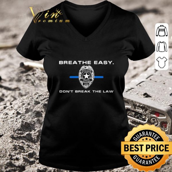 Top Breathe easy don’t break the law shirt