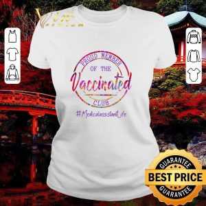Official Proud Member of the Vaccinated Club #Medicalassitant Life shirt