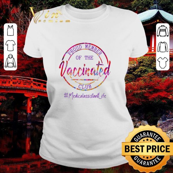 Official Proud Member of the Vaccinated Club #Medicalassitant Life shirt