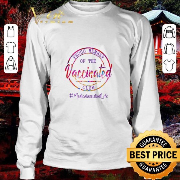 Official Proud Member of the Vaccinated Club #Medicalassitant Life shirt