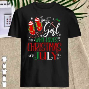 Christmas In July Just a girl who love Christmas In July shirt