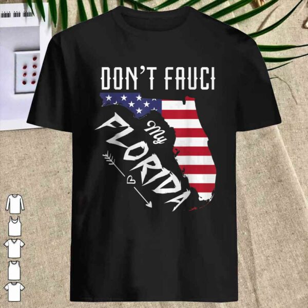 Don't Fauci My Florida America Patriotic USA Map Vintage Pun T-Shirt