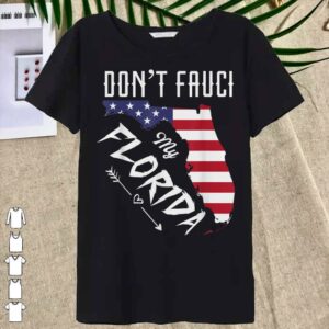 Don't Fauci My Florida America Patriotic USA Map Vintage Pun T-Shirt 6
